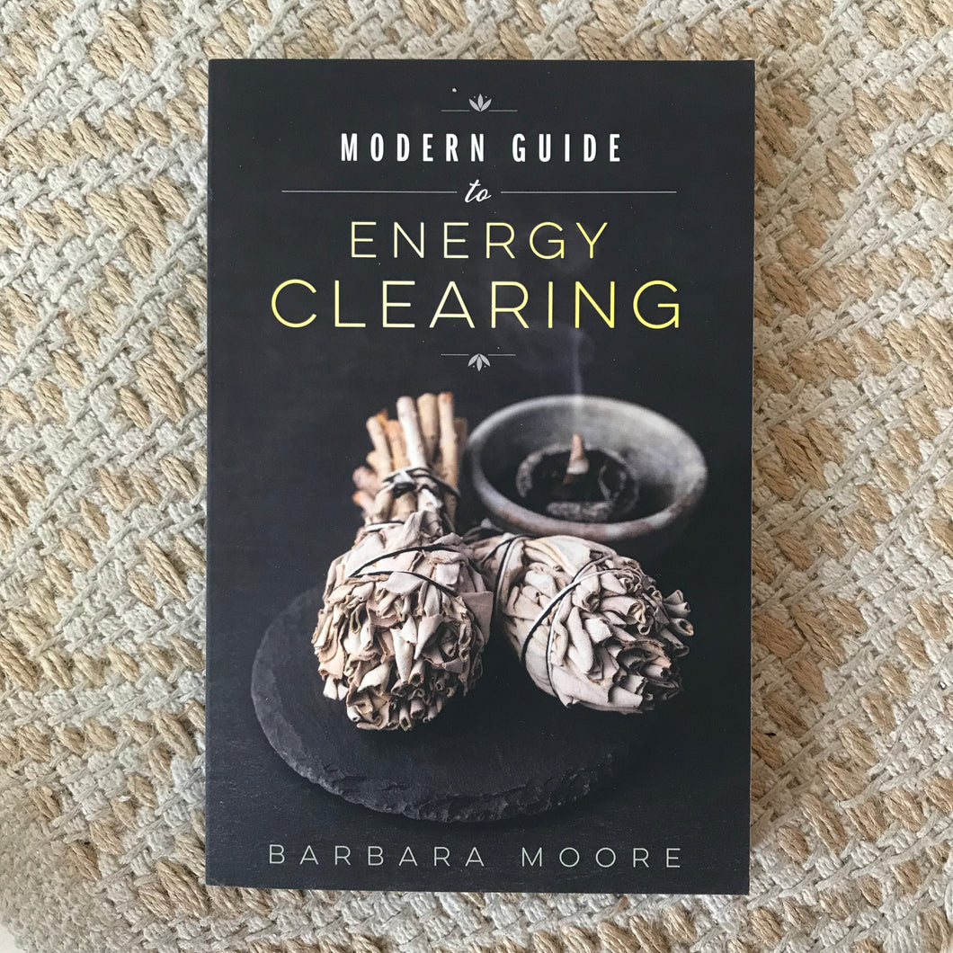 Modern Guide to Energy Clearing by Barbara Moore