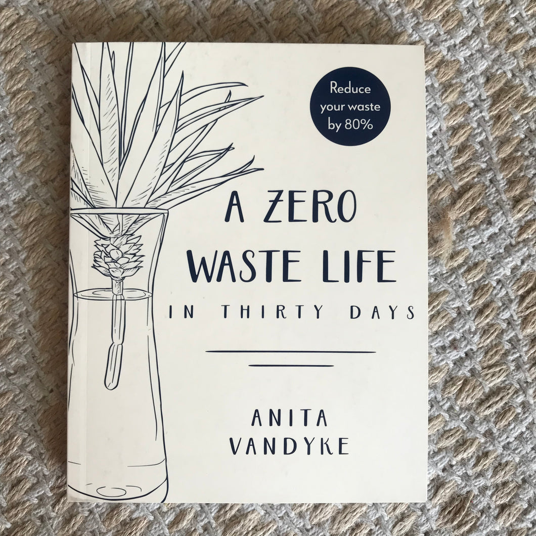 A Zero Waste Life In 30 Days by Anita Vandyke