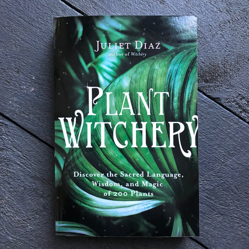 Plant Witchery by Juliet Diaz